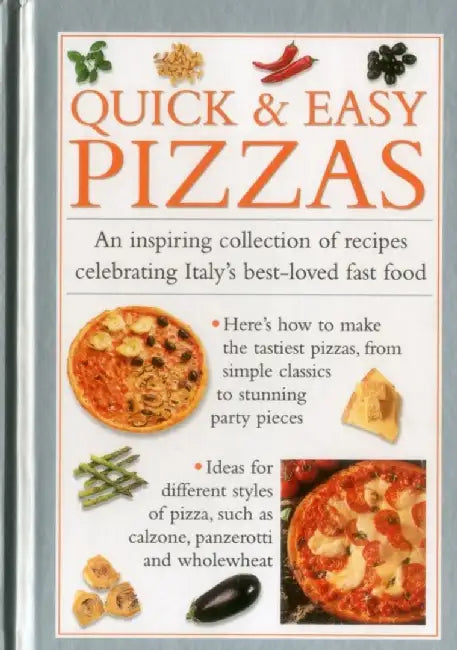 Quick & Easy Pizzas: An Inspiring Collection of Recipes Celebrating Italy's Best-Loved Fast Food by Valerie Ferguson