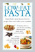 Low-Fat Pasta: Enjoy Italy's Most Famous Food in Recipes That Won't Affect Your Waistline by Valerie Ferguson
