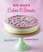 No-Bake Cakes & Treats: Delectable Sweets Without Turning on the Oven by Hannah Miles