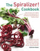 The Spiralizer! Cookbook: The New Way to Low-Calorie and Low-Carb Eating: How-To Techniques and 75 Deliciously Healthy Recipes by Catherine Atkinson