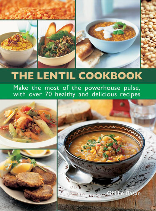 The Lentil Cookbook: Make the Most of the Powerhouse Pulse, with 100 Healthy and Delicious Recipes