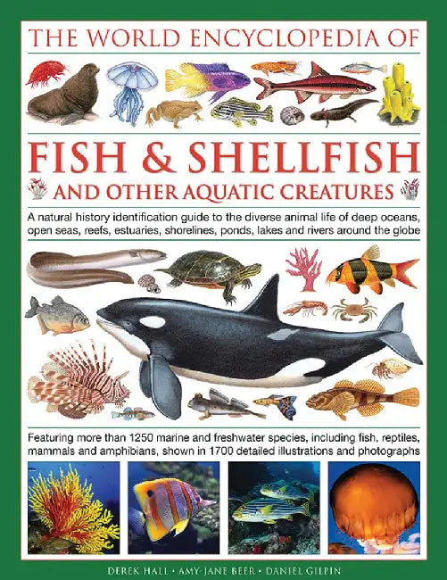 The Illlustrated Encyclopedia of Fish & Shellfish of the World: A Natural History Identification Guide to the Diverse Animal Life of Deep Oceans, Open by Derek Hall