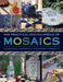 The Practical Encyclopedia of Mosaics: Techniques, Materials, Equipment, Projects by Helen Baird