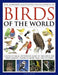The Complete Illustrated Encyclopedia of Birds of the World: A Detailed Visual Reference Guide to 1600 Birds and Their Habitats, Shown in More Than 18 by David Alderton