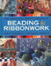 The Practical Encyclopedia of Beading & Ribbonwork: Craft Techniques - Materials - Projects by Lisa Brown