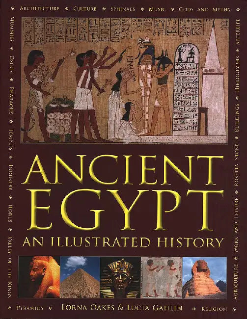Ancient Egypt: An Illustrated History by Lorna Oakes