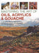 Mastering the Art of Oils, Acrylics & Gouache: A Complete Step-By-Step Course in Painting Techniques, with 25 Projects and 750 Photographs by Ian Sidaway