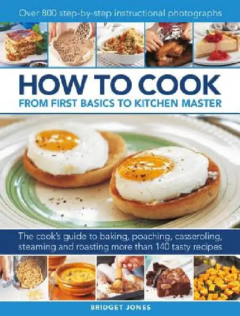 Learn to Cook: All the Essential Cooking Techniques Shown Step-By-Step, with 150 Example Recipes by Bridget Jones