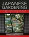 Japanese Gardening: A Practical Guide to Creating a Japanese-Style Garden with 700 Step-By-Step Photographs by Charles Chesshire