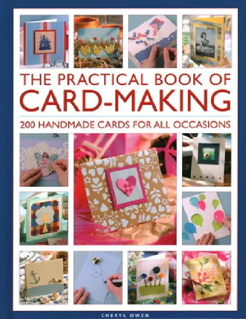 The Practical Book of Card-Making: 200 Handmade Cards for All Occasions by Cheryl Owen