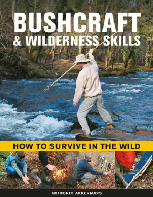 Bushcraft & Wilderness Skills: How to Survive in the Wild by Anthonio Akkermans