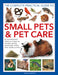 The Complete Practical Guide to Small Pets and Pet Care: An Essential Family Reference to Keeping Hamsters, Gerbils, Guinea Pigs, Rabbits, Birds, Rept by David Alderton