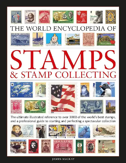 World Encyclopedia of Stamps and Stamp Collecting by James MacKay