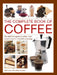 Complete Book of Coffee: The Definitive Guide to Coffee, from Simple Bean to Irresistible Beverage, with 70 Coffee Recipes by Mary Banks