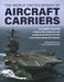 World Encyclopedia of Aircraft Carriers: An Illustrated History of Aircraft Carriers, from Zeppelin and Seaplane Carriers to V/Stol and Nuclear-Powere by Bernard Ireland