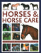 Horses & Horse Care: A Directory of 80 Breeds and Practical Advice on Caring for Your Horse by Sarah Muir