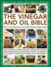 The Vinegar and Oil Bible: 1001 Uses for Vinegar and Oil in the Kitchen, Bathroom, Bedroom and Garden by Bridget Jones
