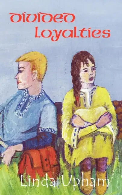 Divided Loyalties by Linda Upham, Anna Littlejohn