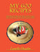 My 600 Recipes by Lynette Chaplin