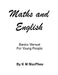 English and Maths - Basics Manual for Young People by K. M. MacPhee