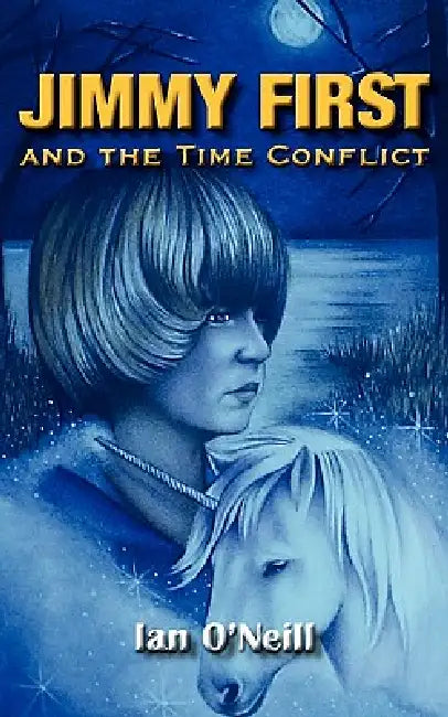 Jimmy First and the Time Conflict by Ian O'Neill