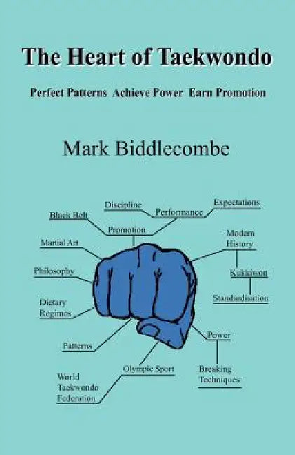 The Heart of Taekwondo by Mark Biddlecombe