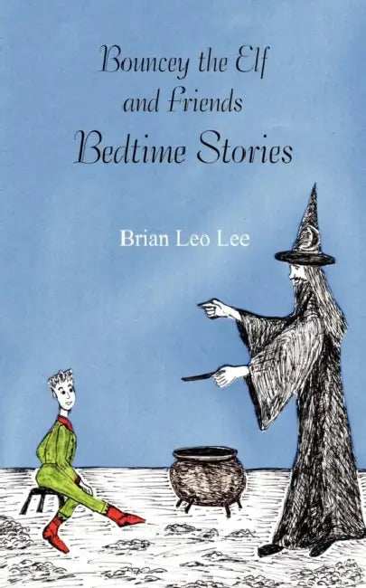 Bouncey the Elf and Friends - Bedtime Stories by Brian Leo Lee