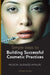 Simple Steps to Building Successful Cosmetic Practices by Yasmin Khan