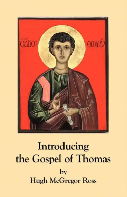 Introducing the Gospel of Thomas by Hugh McGregor Ross