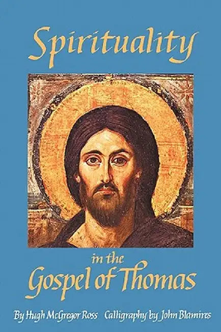Spirituality in the Gospel of Thomas by Ross, Hugh McGregor