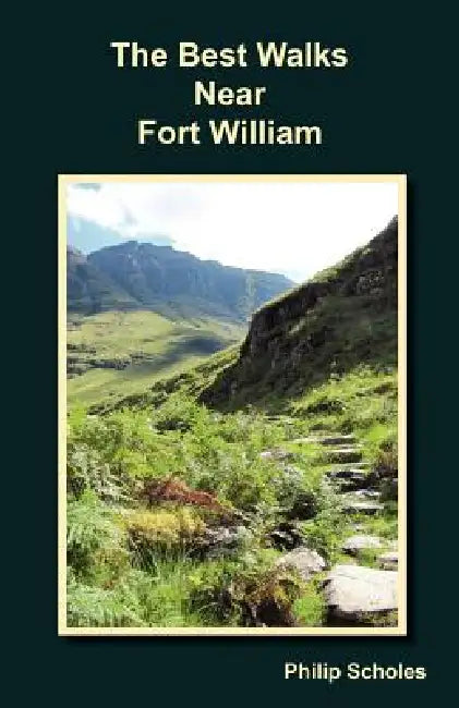 The Best Walks Near Fort William by Philip Scholes