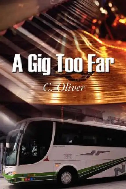 A Gig Too Far by C. Oliver