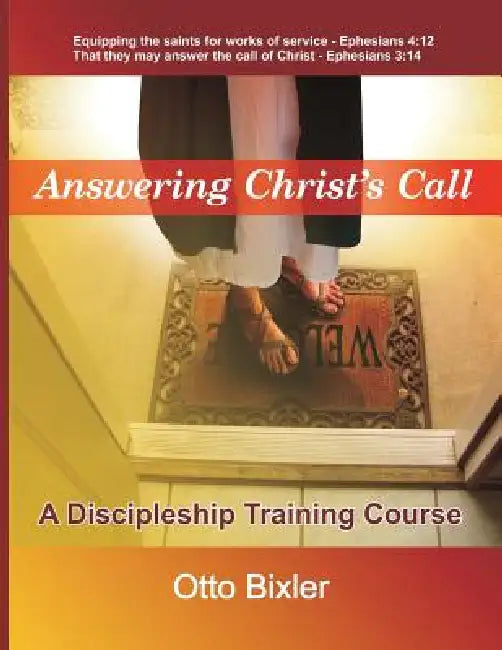 Answering Christ's Call - A Discipleship Training Course by Otto Bixler