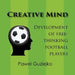 Creative Mind. Development of Free-Thinking Football Players by Pawel Guziejko