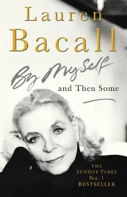 By Myself and Then Some by Lauren Bacall
