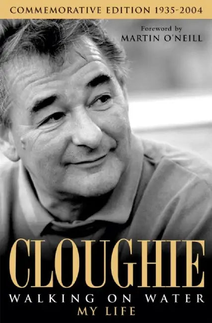 Cloughie: Walking on Water by Brian Clough
