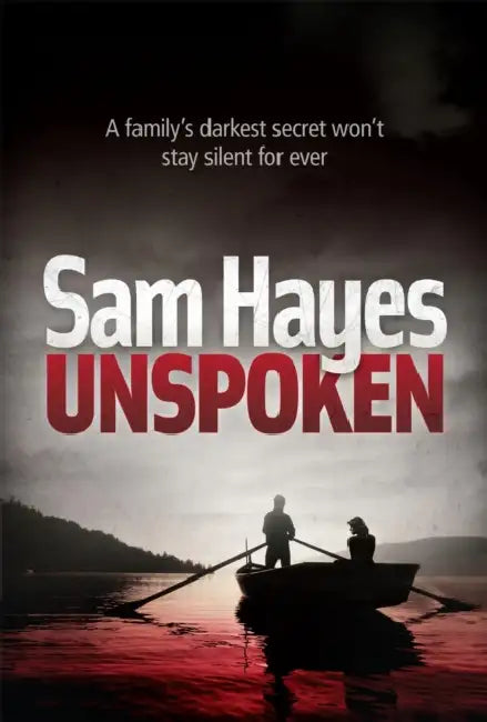 Unspoken: An edge-of-your-seat psychological thriller with a shocking twist by Samantha Hayes