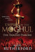 Empire of the Moghul: The Tainted Throne by Alex Rutherford