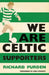 We Are Celtic Supporters by Richard Purden