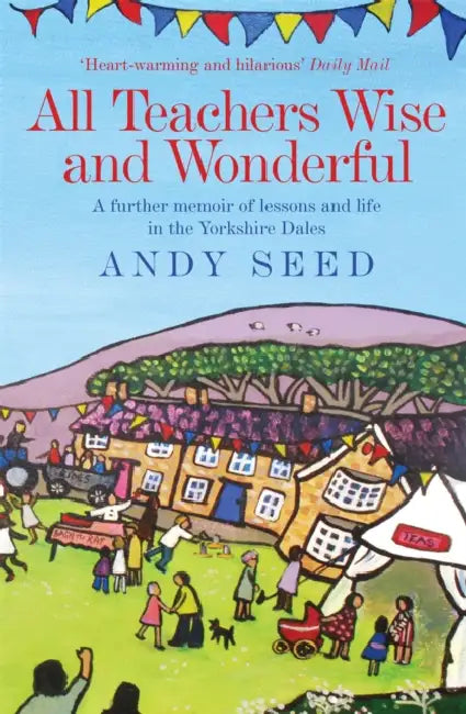 All Teachers Wise and Wonderful (Book 2): A warm and witty memoir of teaching life in the Yorkshire Dales by Shaul Mishal