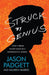 Struck by Genius by Jason Padgett