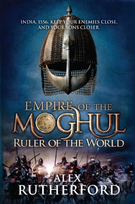 Ruler of the World: Empire of the moghul by Alex Rutherford
