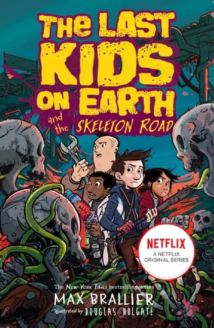 Last Kids on Earth and the Skeleton Road by Max Brallier