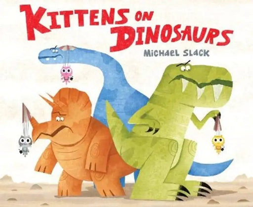 Kittens on Dinosaurs by Michael Slack