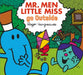 Mr. Men Little Miss go Outside by Adam Hargreaves