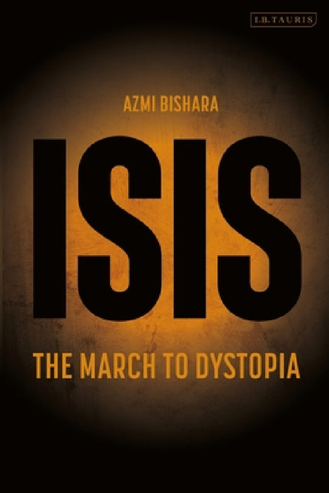 Isis: The March to Dystopia by Azmi Bishara
