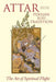 Attar and the Persian Sufi Tradition: The Art of Spiritual Flight by L. Lewisohn