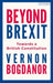Beyond Brexit: Towards a British Constitution by Vernon Bogdanor