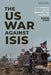 The Us War Against Isis: How America and Its Allies Defeated the Caliphate by Aaron Stein