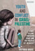Youth and Conflict in Israel-Palestine: Storytelling, Contested Space and the Politics of Memory by Victoria Biggs